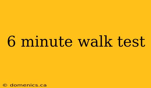 6 minute walk test