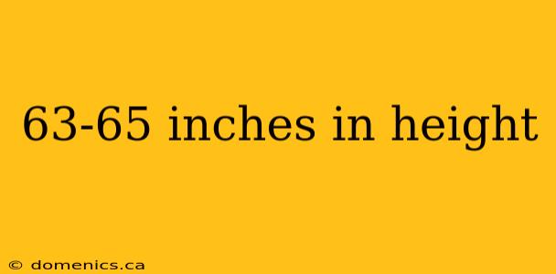 63-65 inches in height