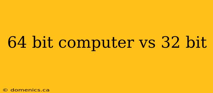 64 bit computer vs 32 bit