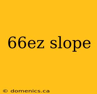 66ez slope