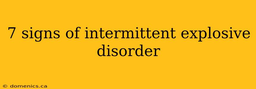 7 signs of intermittent explosive disorder