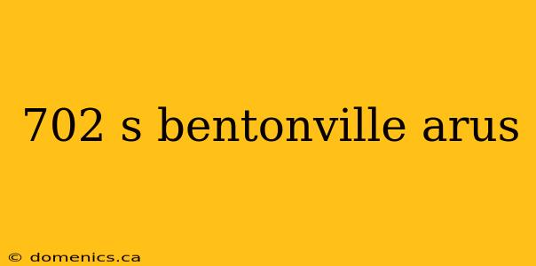702 s bentonville arus