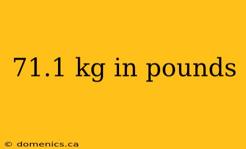 71.1 kg in pounds