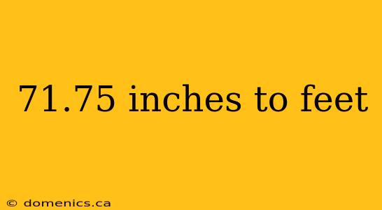 71.75 inches to feet