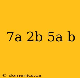 7a 2b 5a b