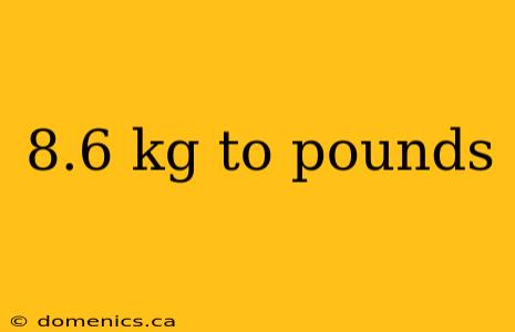 8.6 kg to pounds