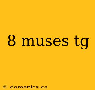 8 muses tg