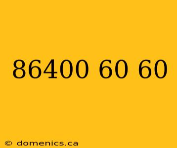 86400 60 60