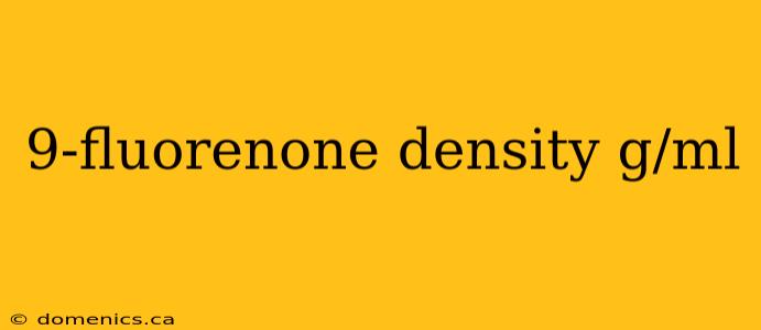 9-fluorenone density g/ml