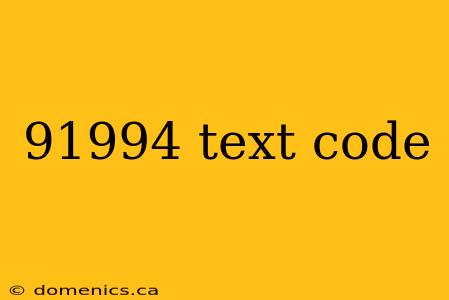 91994 text code