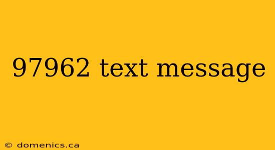 97962 text message