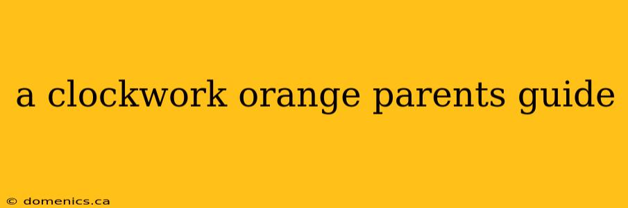 a clockwork orange parents guide