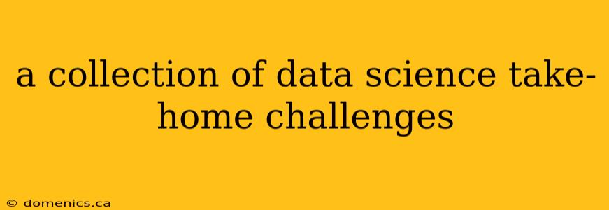 a collection of data science take-home challenges