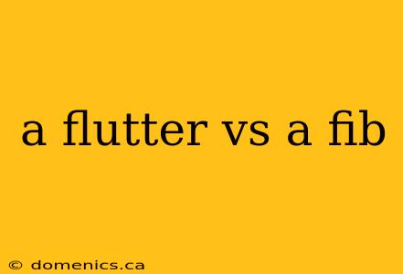 a flutter vs a fib