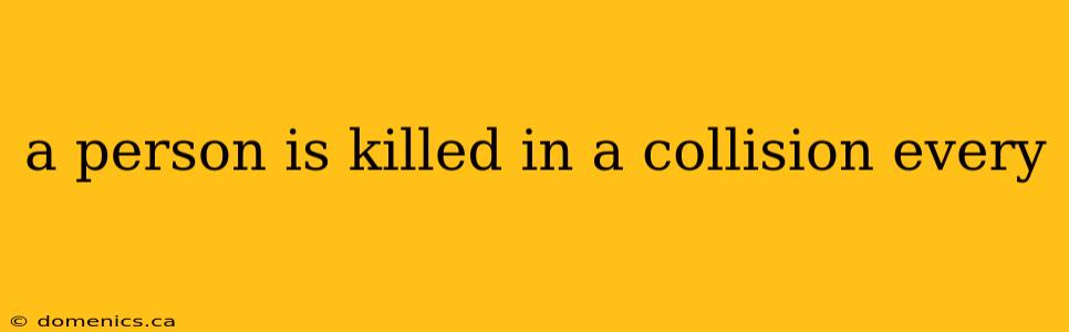 a person is killed in a collision every