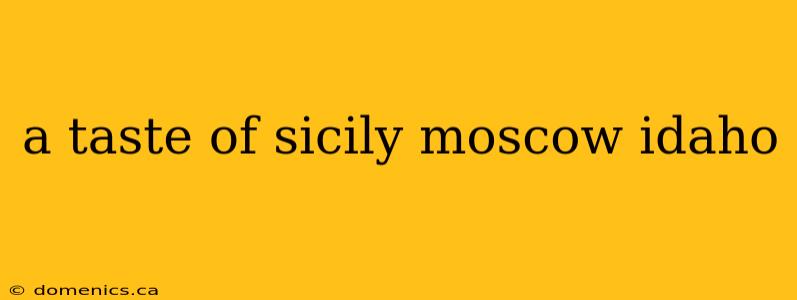a taste of sicily moscow idaho