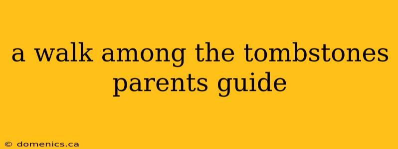 a walk among the tombstones parents guide