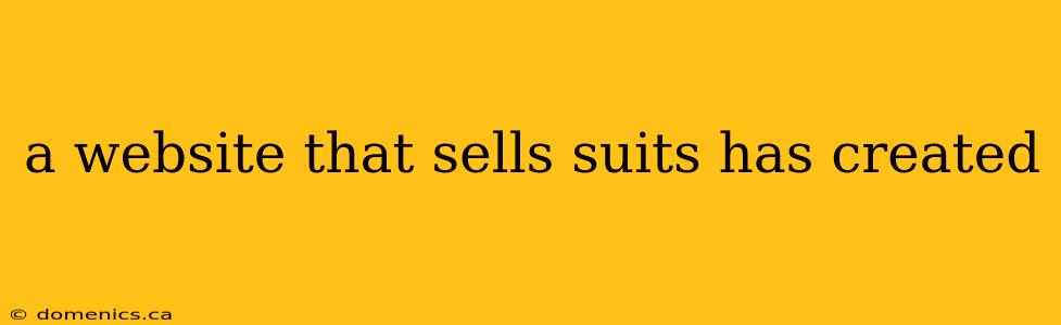 a website that sells suits has created