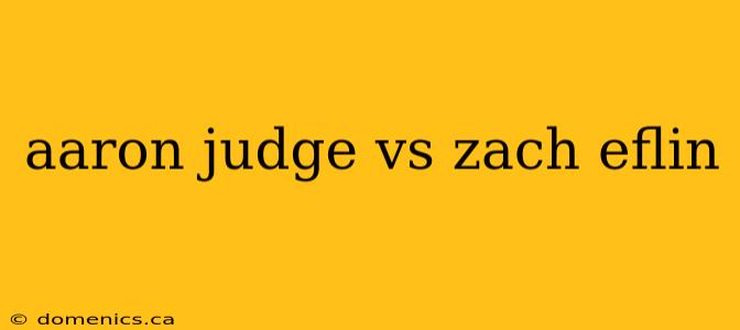 aaron judge vs zach eflin