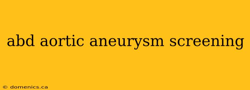 abd aortic aneurysm screening