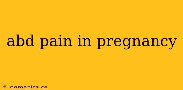 abd pain in pregnancy