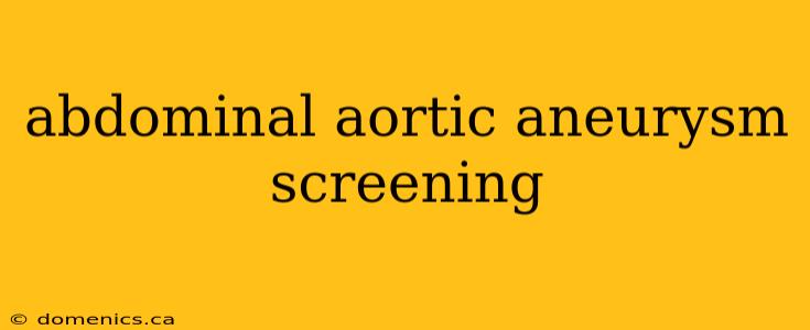 abdominal aortic aneurysm screening