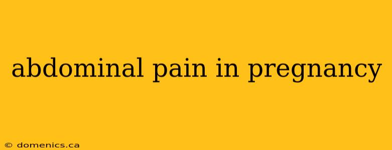 abdominal pain in pregnancy