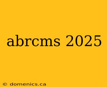 abrcms 2025