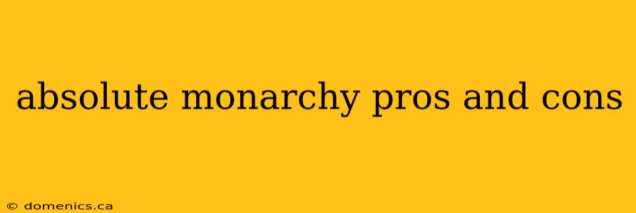 absolute monarchy pros and cons