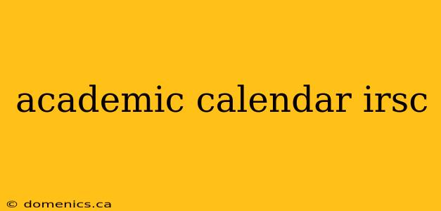 academic calendar irsc