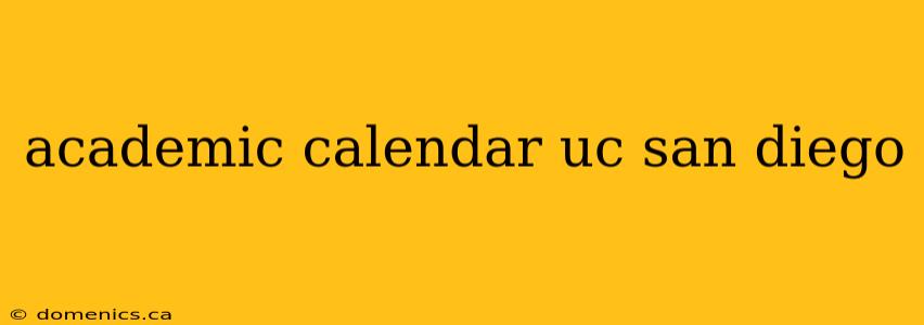 academic calendar uc san diego