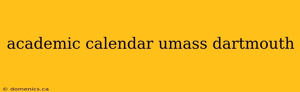 academic calendar umass dartmouth