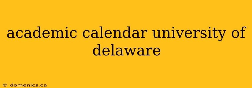 academic calendar university of delaware