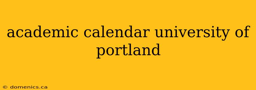 academic calendar university of portland