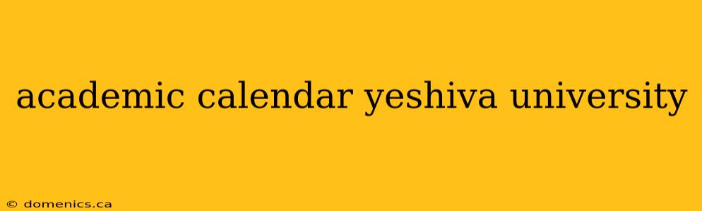 academic calendar yeshiva university