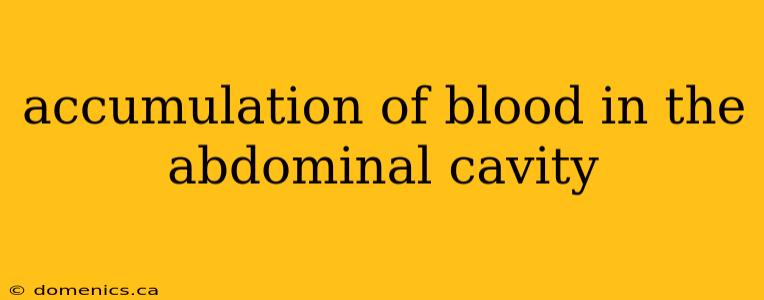 accumulation of blood in the abdominal cavity