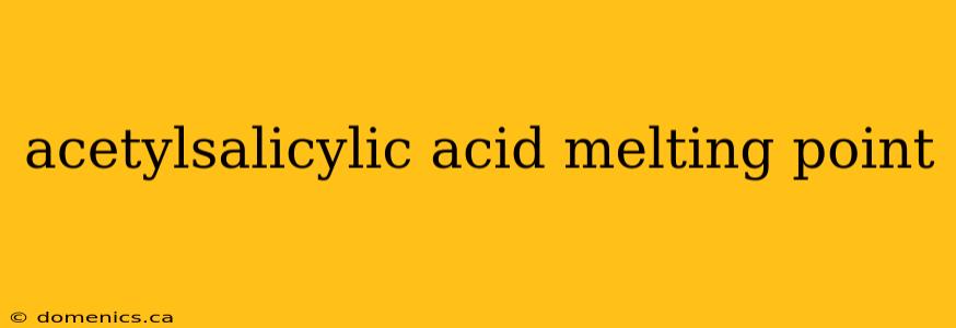 acetylsalicylic acid melting point