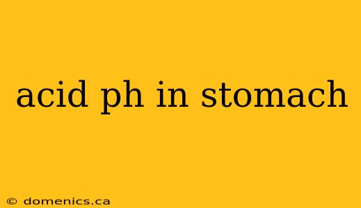 acid ph in stomach