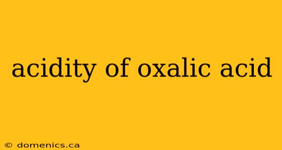 acidity of oxalic acid
