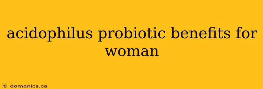 acidophilus probiotic benefits for woman