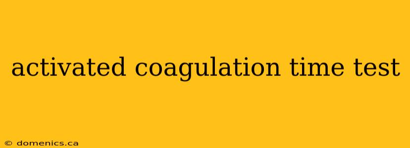 activated coagulation time test