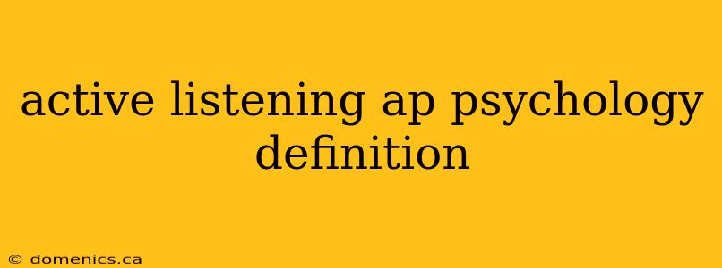 active listening ap psychology definition