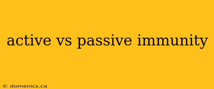 active vs passive immunity