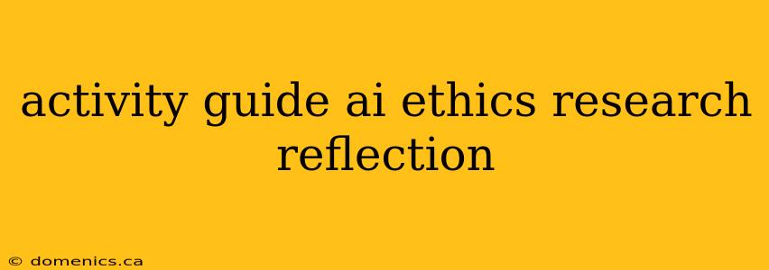 activity guide ai ethics research reflection