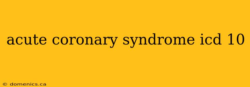 acute coronary syndrome icd 10