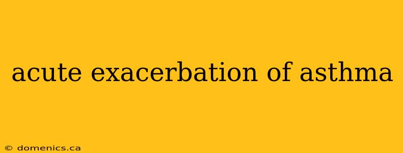 acute exacerbation of asthma