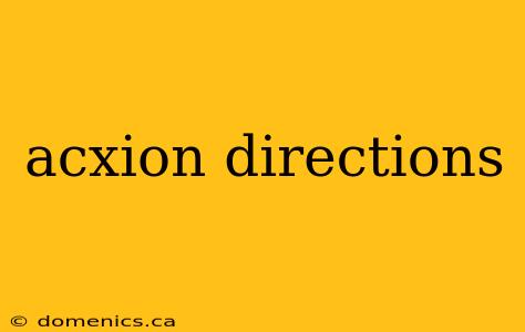 acxion directions