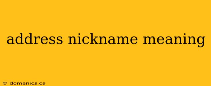 address nickname meaning