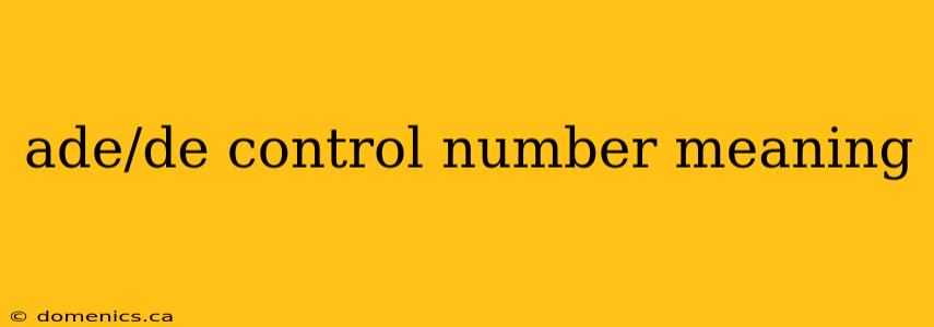 ade/de control number meaning