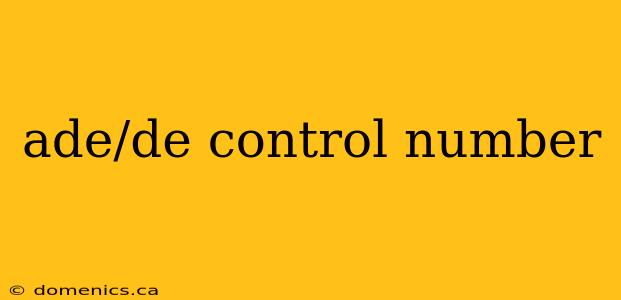 ade/de control number